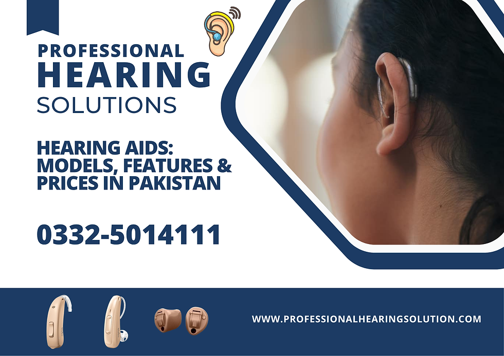 Hearing Aids: Models, Features & Prices in Pakistan (2025 Guide for Islamabad & Rawalpindi)