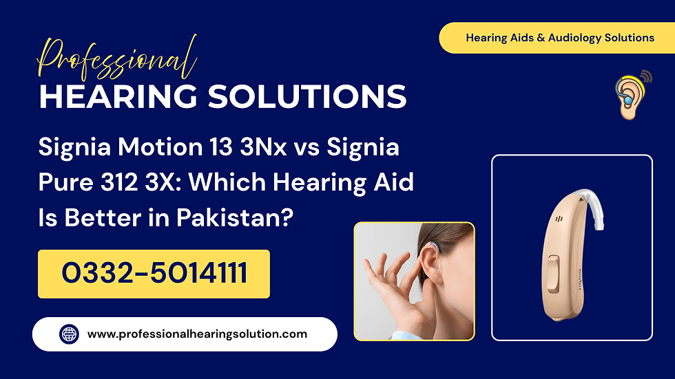 Signia Motion 13 3Nx vs Signia Pure 312 3X: Which Hearing Aid Is Better in Pakistan?
