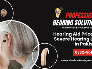 Hearing Aid Price for Severe Hearing Loss in Pakistan