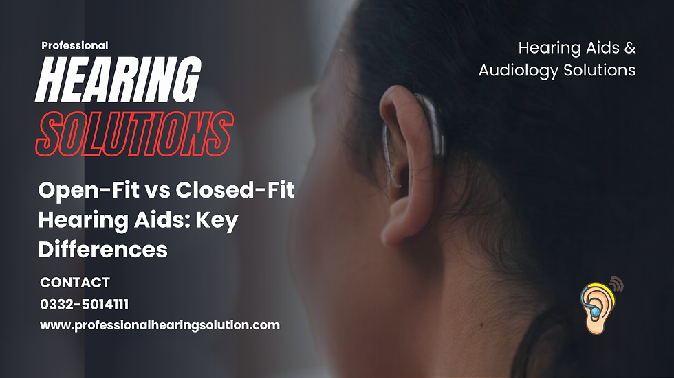 Open-Fit vs Closed-Fit Hearing Aids: Key Differences