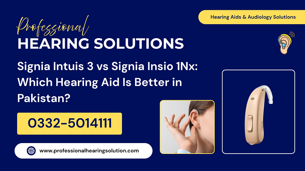 Signia Intuis 3 vs Signia Insio 1Nx: Which Hearing Aid Is Better in Pakistan?