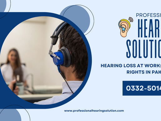 Hearing Loss at Work: Your Rights in Pakistan