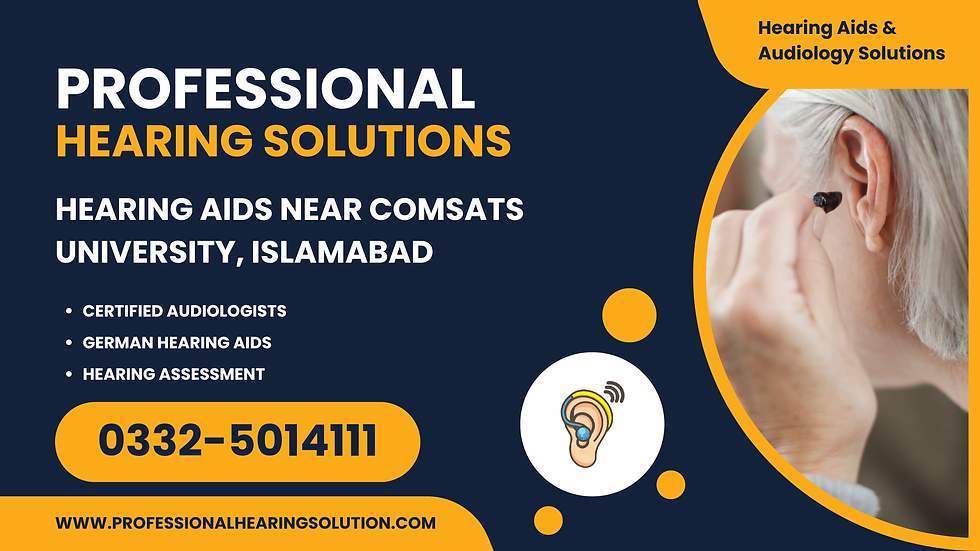 Hearing Aids Near COMSATS University, Islamabad | Professional Hearing Solutions