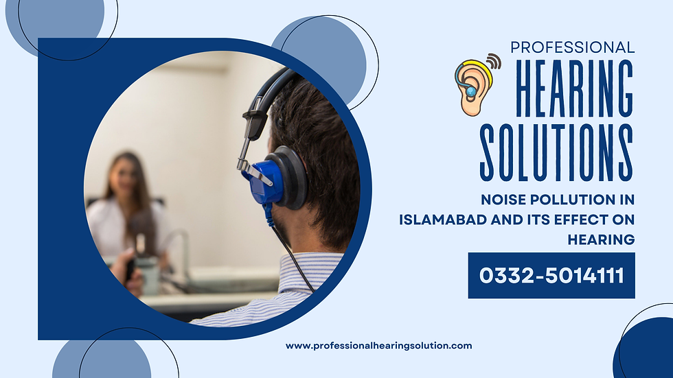 Noise Pollution in Islamabad and Its Effect on Hearing
