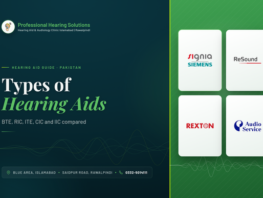 Types of hearing aids in Pakistan: BTE, RIC, ITE, CIC and IIC styles compared at Professional Hearing Solutions Islamabad