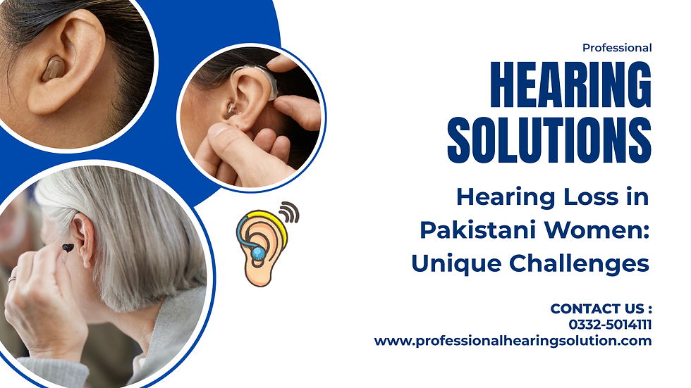 Hearing Loss in Pakistani Women: Unique Challenges