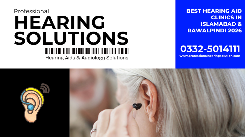 Best Hearing Aid Clinics in Islamabad & Rawalpindi 2026: Complete Comparison
