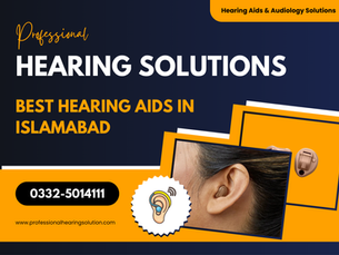 Best Hearing Aids in Islamabad – Explore the Top Brands for Clearer Hearing