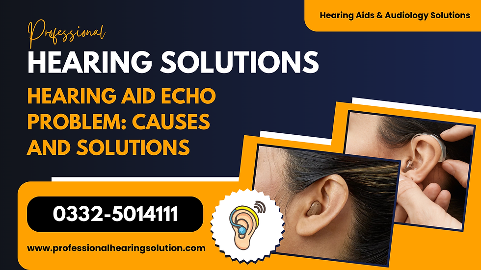 Hearing Aid Echo Problem: Causes and Solutions