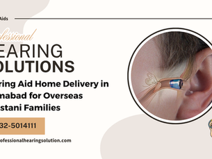 Hearing Aid Home Delivery in Islamabad for Overseas Pakistani Families