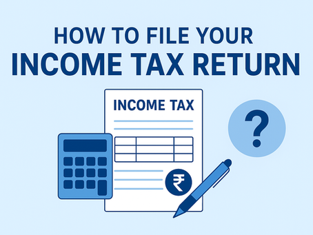 How to File Your Income Tax Return (ITR) in India – Complete Guide for Taxpayers