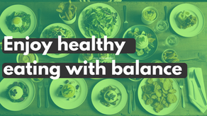 Enjoy Healthy Eating with balance