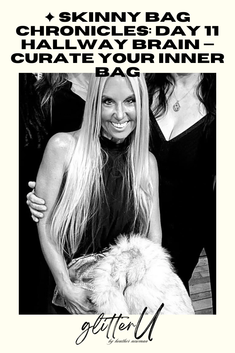 ✦ Skinny Bag Chronicles: Day 11 - Hallway Brain — Curate Your perfect skinny Bag - take it with you everywhere!