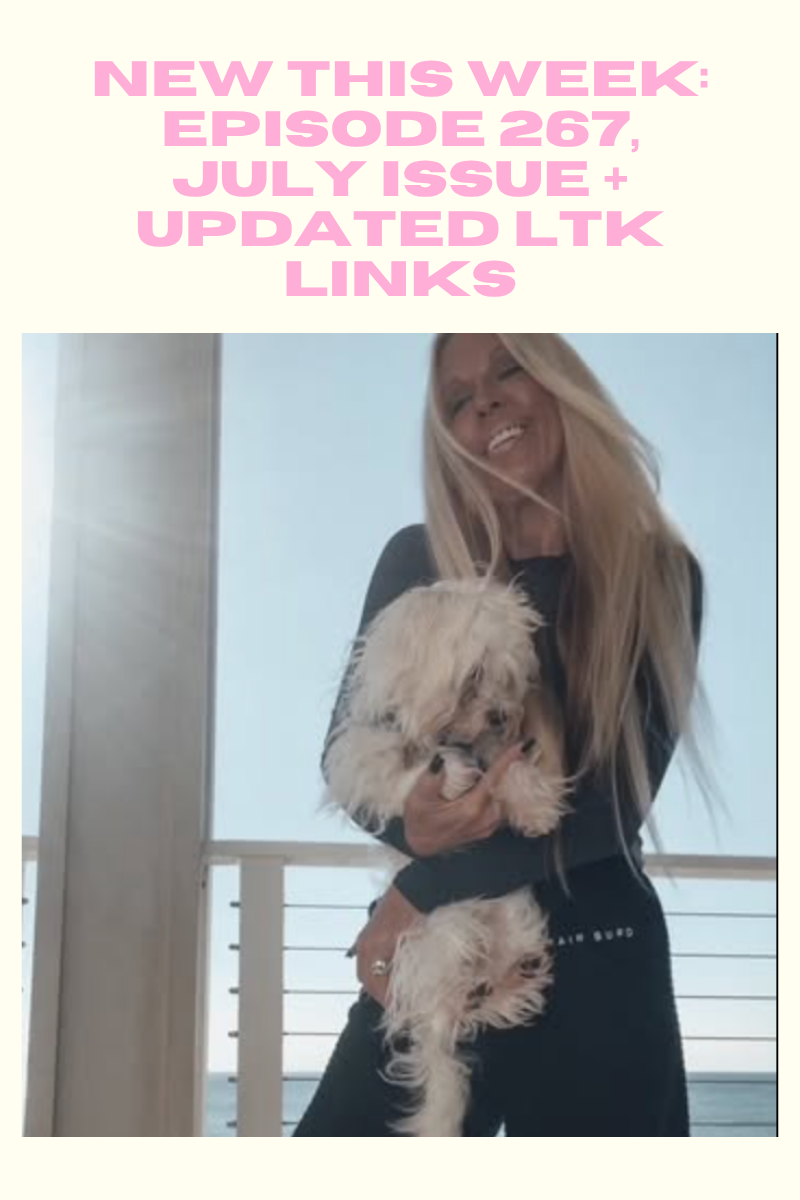 new this week: episode 267, july ISSUE + updated LTK links