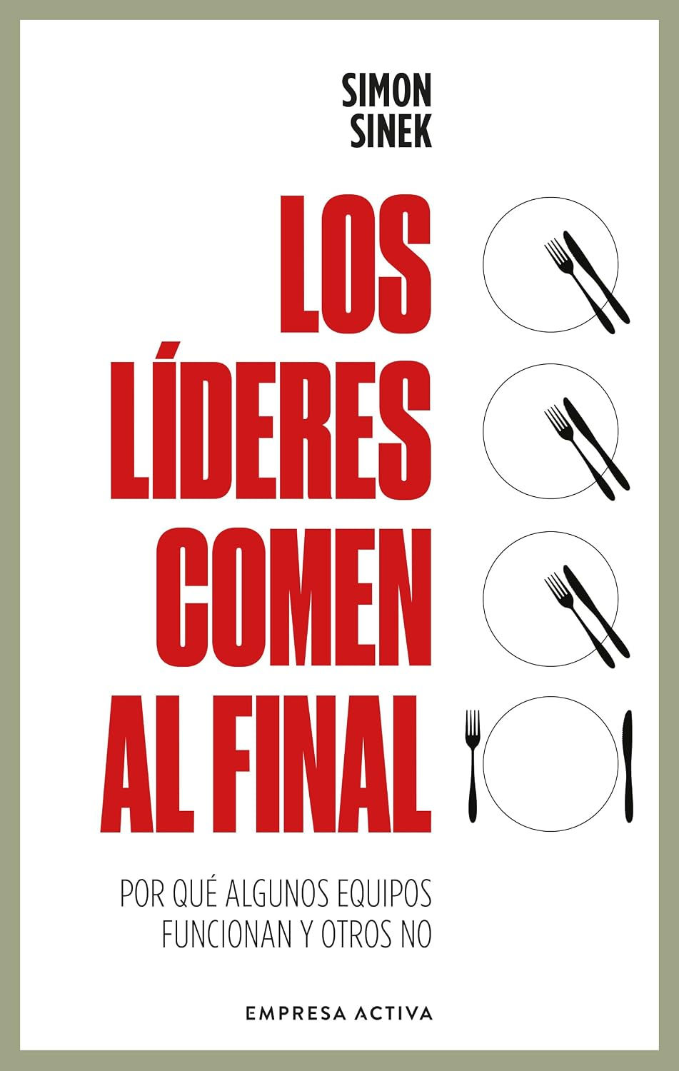 Los líderes comen al final, Simon Sinek