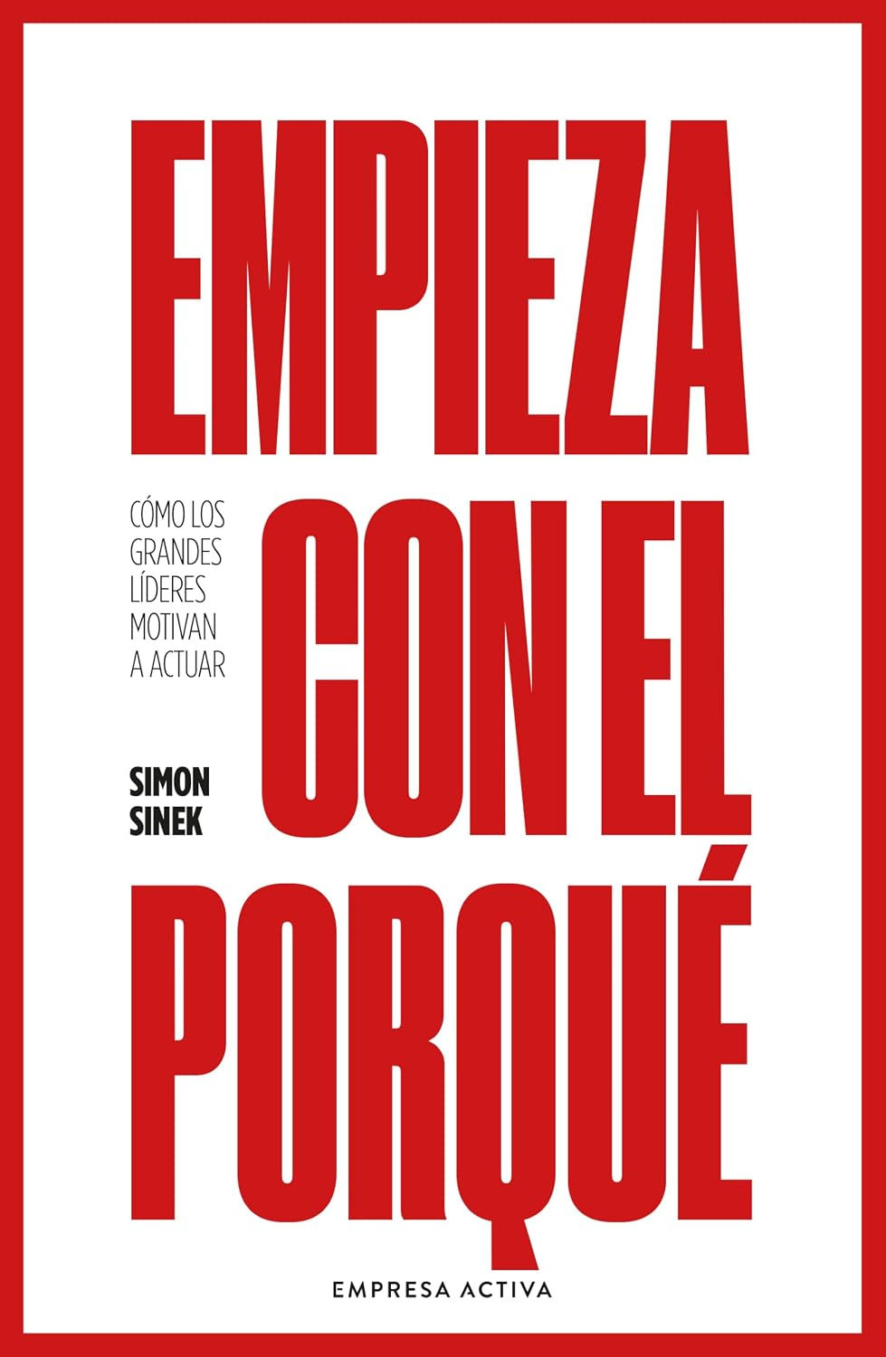 Mejores libros de branding: Comprar Empieza con el porqué: Cómo los grandes líderes motivan a actuar, Simon Sinek