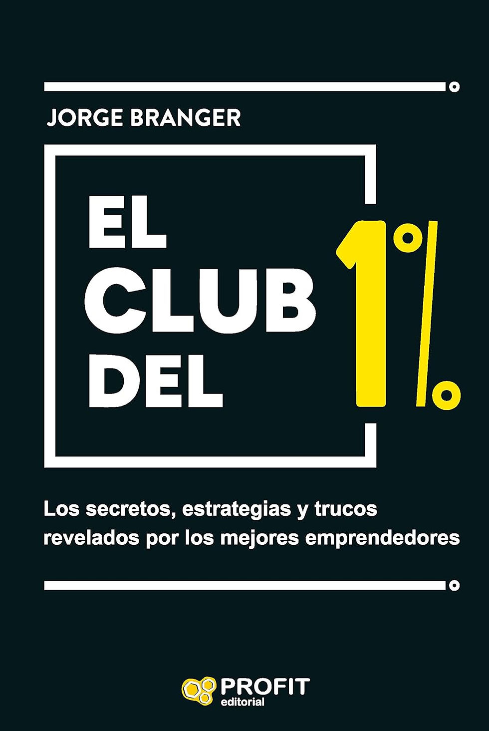 Comprar libro El club del 1%: Los secretos, estrategias y lecciones de los mejores emprendedores, Jorge Branger