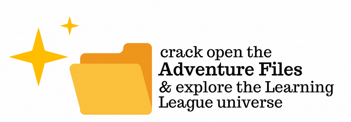 Crack open the Adventure Files & explore the Learning League universe!