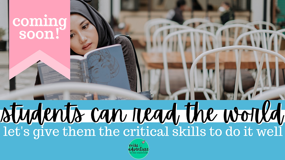 COMING SOON— Students Can Read the World: Let's Give Them the Critical Skills to do it Well