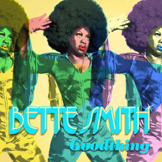 L'une des plus belles voix blues-soul actuelle , BETTE SMITH . Nouvel album "goodthing" & en concert à Paris au Jazz club étoile le 18 Octobre prochain dans le cadre du jazz sur seine .