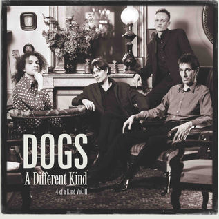 Dogs "A Different Kind" vol 2 un Gatefold double composédu second Vol. de 4 of a Kind et d’un Maxi. 