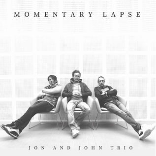 JON & JOHN TRIO ➤ "momentary lapse" (binaural prod / Absilone) . DA : Julien Lourau - En concert le 17.10 au Sunside puis tournée . Nouveau clip ! " cathedral" feat Kevin Norwood"