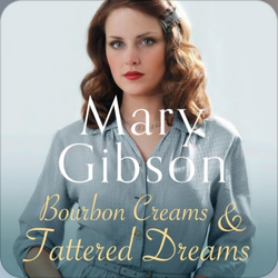 Bourbon Creams & Tattered Dreams by Mary Gibson