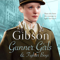 Gunner Girls & Fighter Boys by Mary Gibson