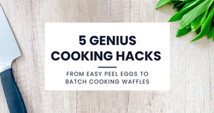 5 Genius Cooking Hacks