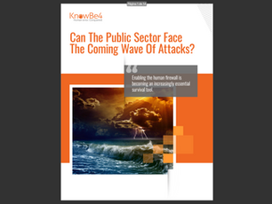REPORT: Can The Public Sector Face The Coming Wave Of Attacks? (KnowBe4)