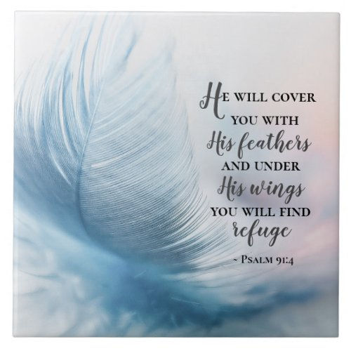 Top 10! Psalm 91:4 He will cover you with His Feathers Ceramic Tile