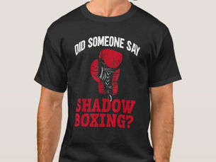 Top 5! Did Someone Say Shadow Boxing Shadow Boxing Boxer T-Shirt