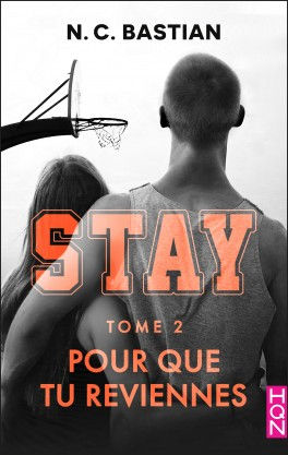 Stay, tome 2 : Pour que tu reviennes, N.C. Bastian