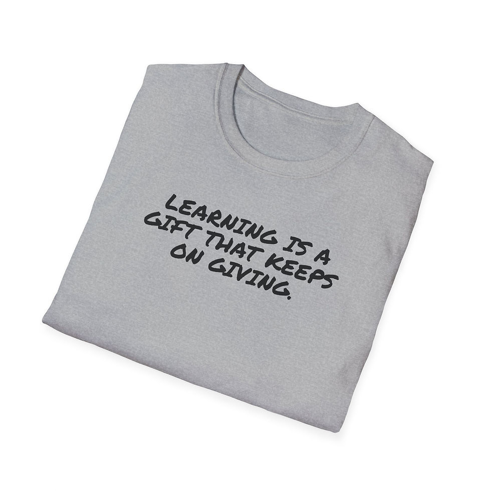 Thumbnail: LEARNING IS A GIFT that keeps on giving  ...  Unisex Softstyle T-Shirt