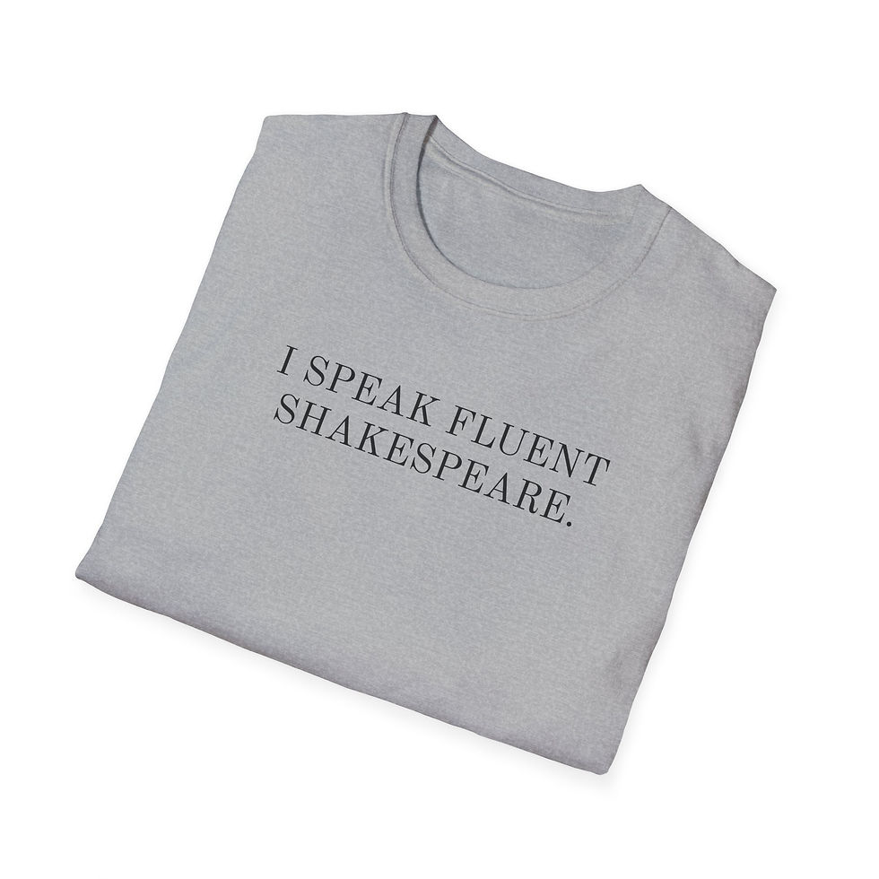 Thumbnail: I SPEAK FLUENT SHAKESPEARE ...  Unisex Softstyle T-Shirt