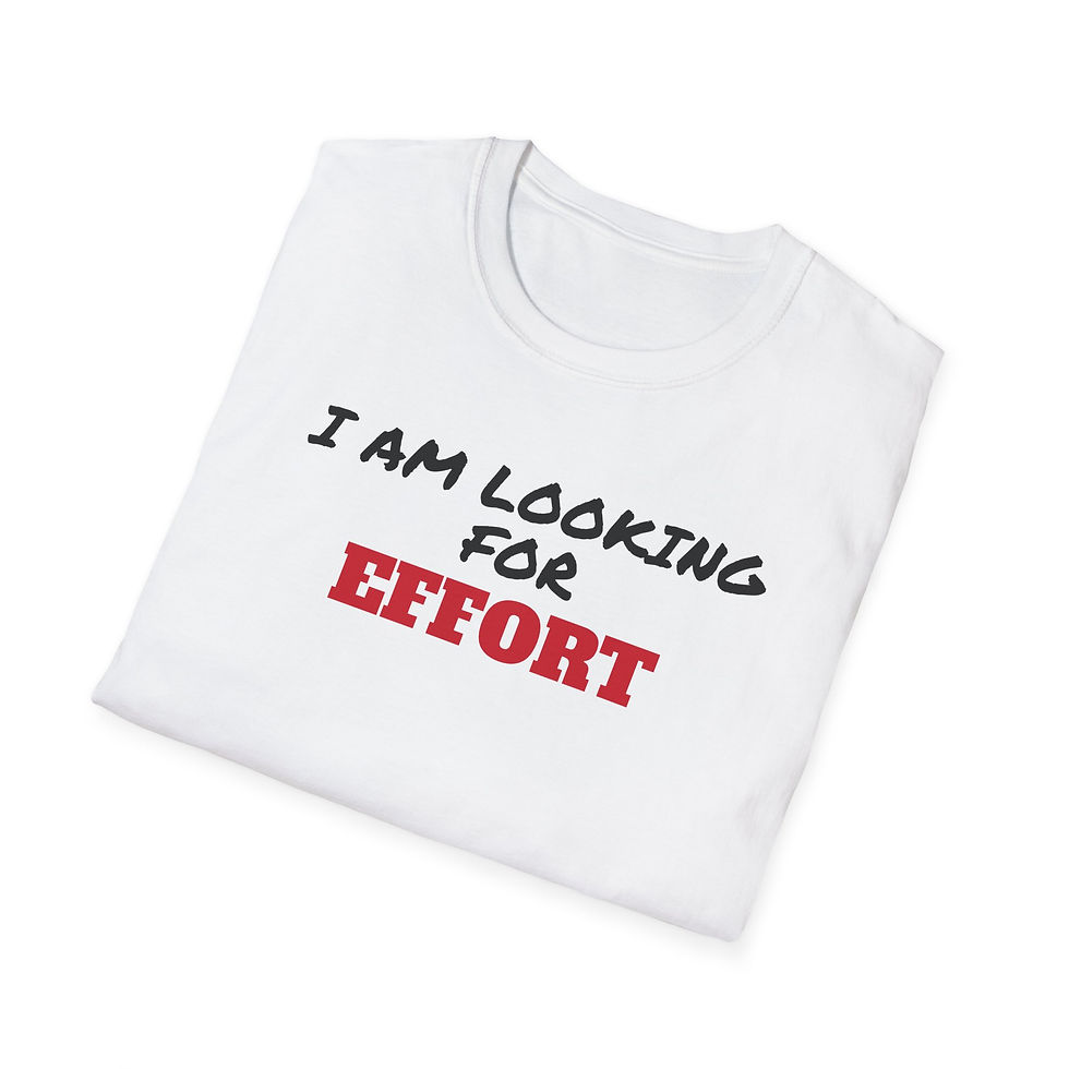 Thumbnail: I AM LOOKING FOR EFFORT ...  Unisex Softstyle T-Shirt