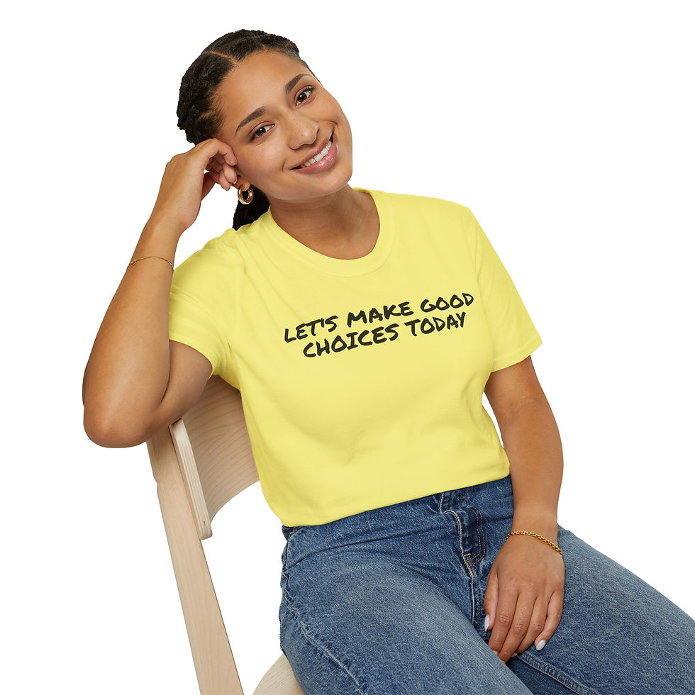 Thumbnail: LET'S MAKE GOOD CHOICES TODAY ...  Unisex Softstyle T-Shirt