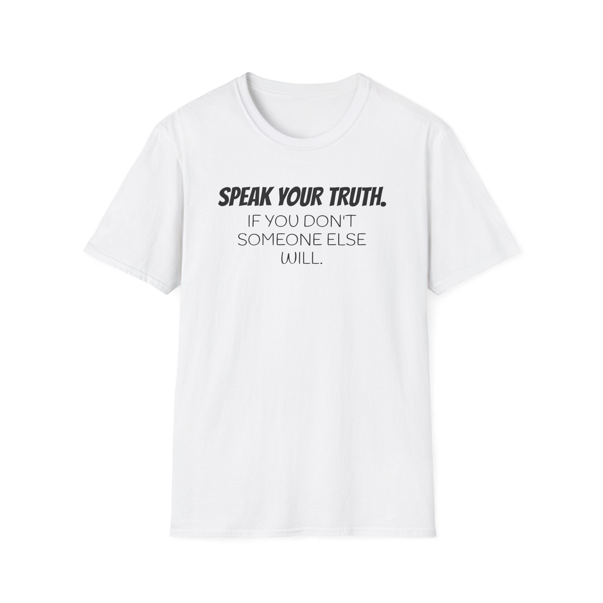 SPEAK YOUR TRUTH.... Unisex Softstyle T-Shirt