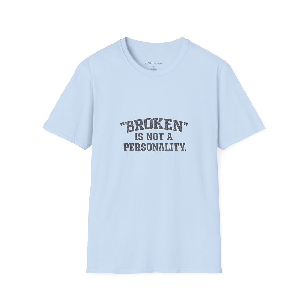 Thumbnail: Broken Is Not a Personality T-Shirt — light colors