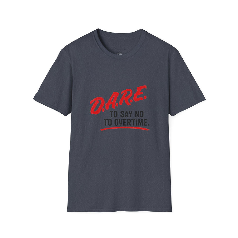 Thumbnail: D.A.R.E. To Say No to Overtime Graphic Tee