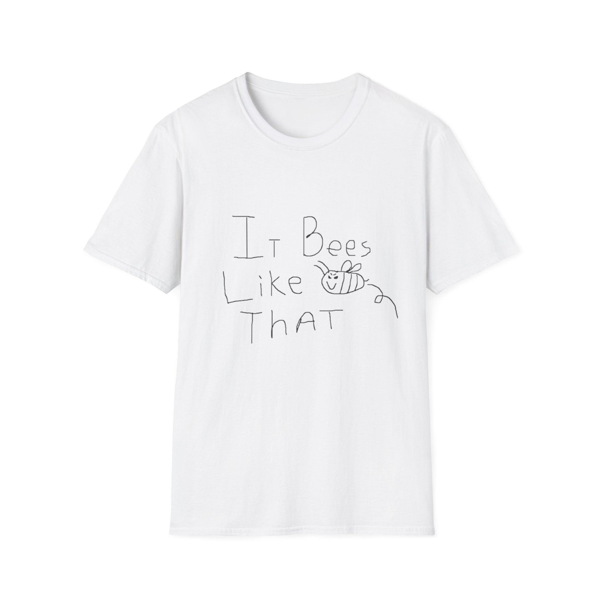 It Bees Like That Unisex Softstyle T-Shirt | Funny Quote Tee
