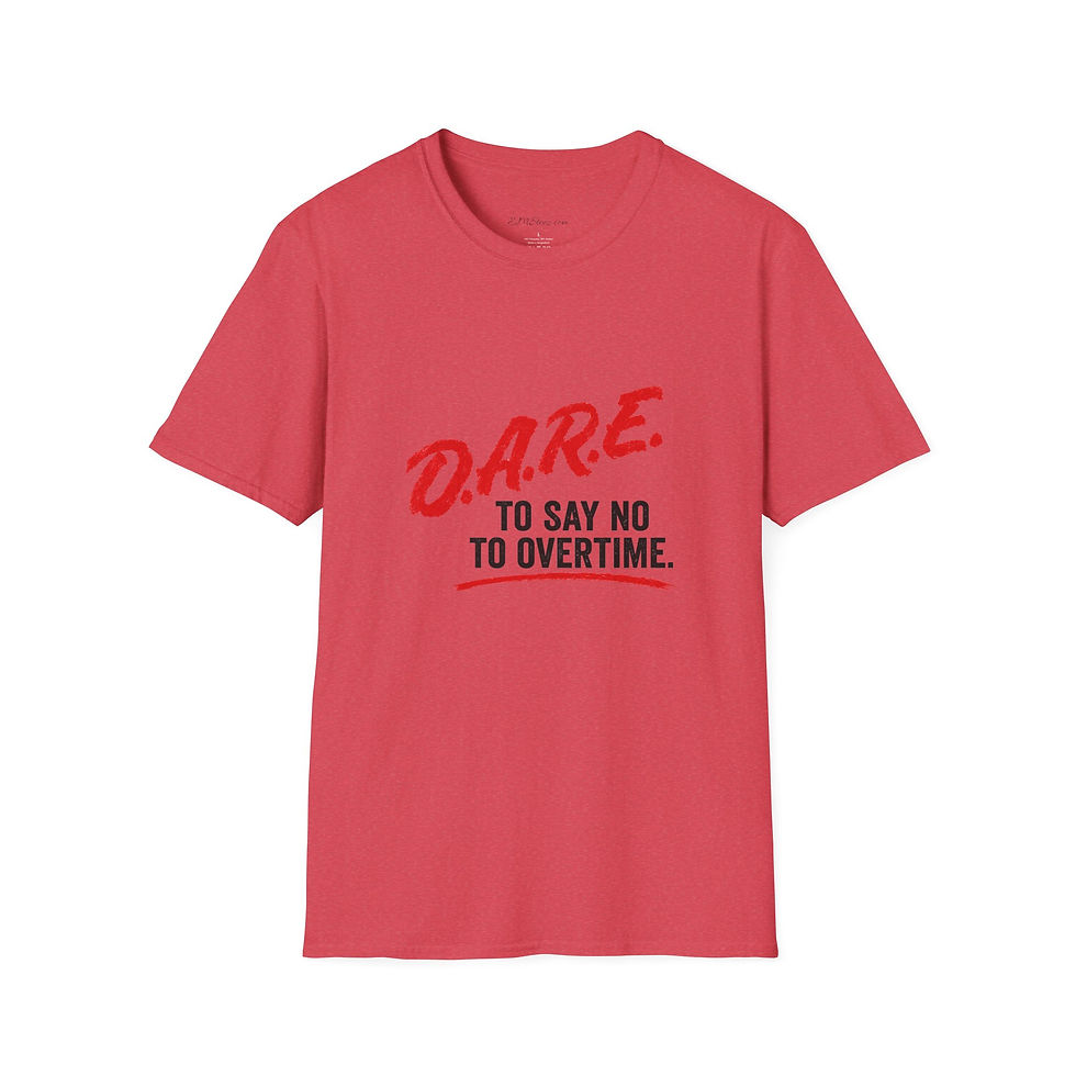 Thumbnail: D.A.R.E. To Say No to Overtime Graphic Tee