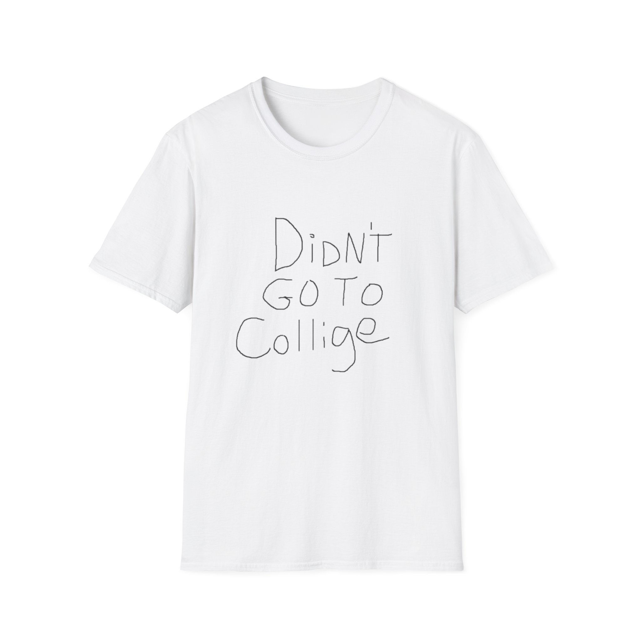 Didn't Go to Collige Humor Tee