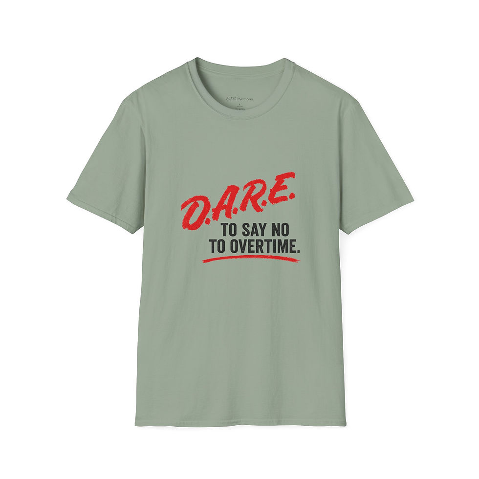 Thumbnail: D.A.R.E. To Say No to Overtime Graphic Tee