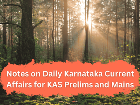 Notes on Daily Karnataka Current Affairs for KAS Prelims and Mains