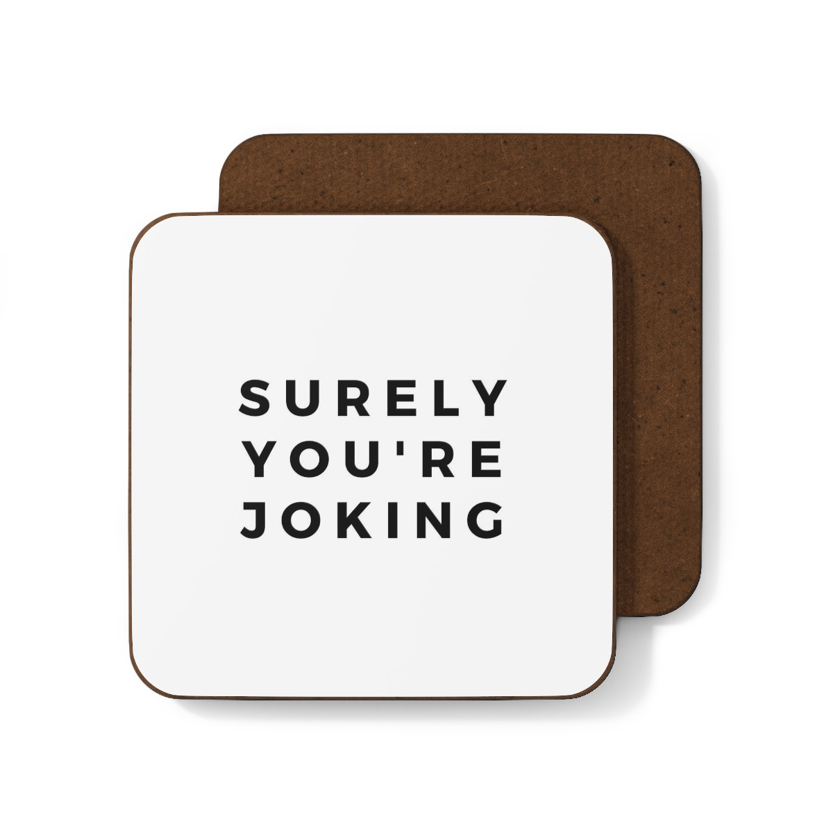 Hardboard Back Coaster - Surely You're Joking (Bold)