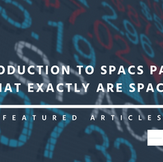 Introduction to SPACs Part 1: What Exactly are SPACs?