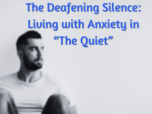 The Deafening Silence: Living with Anxiety in “The Quiet”