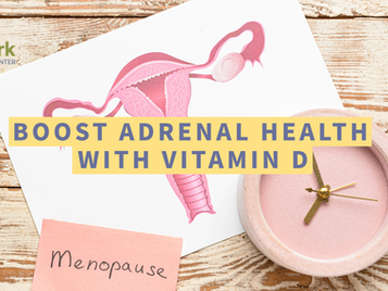 Vitamin D, Menopause and Adrenal Health