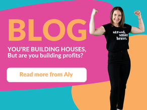 You are building houses, but are you building profits too?